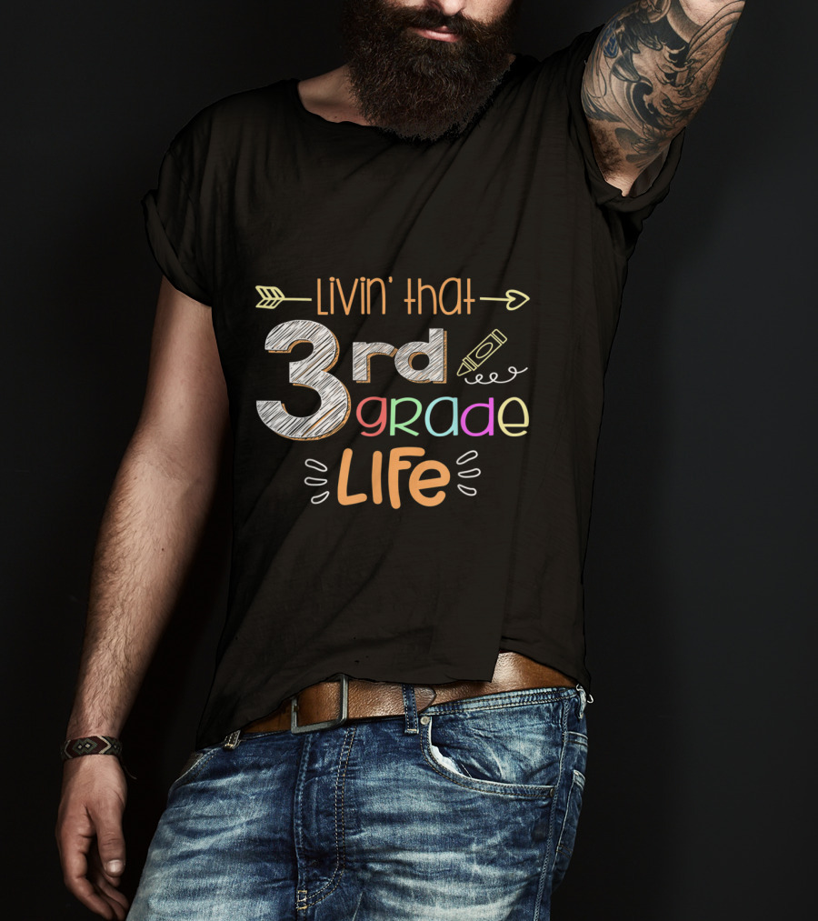 Livin' That 3rd Grade Life Colorful Classroom Teacher Fun T-Shirt