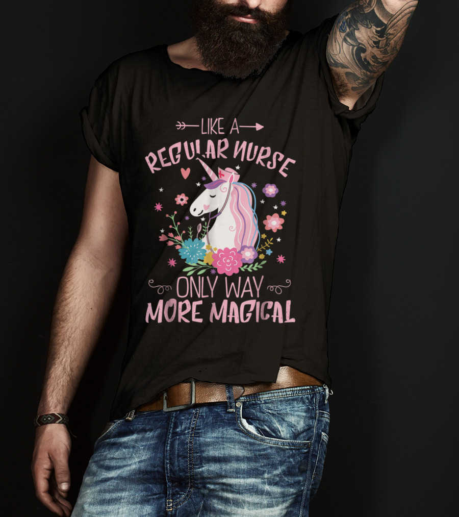 Funny Floral Magical Unicorn Like A Regular Nurse Only Way More Magical T-Shirt