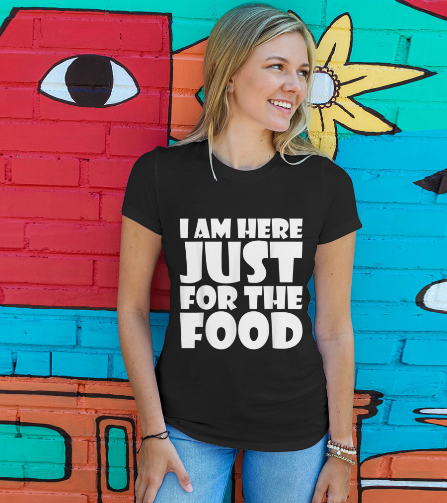 I Am Here Just For The Food Thanksgiving Day Lover T-Shirt