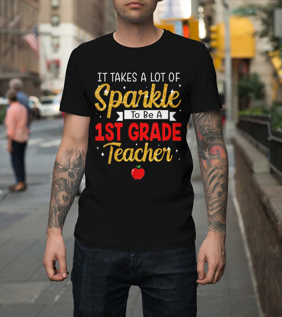 It Takes A Lot Of Sparkle To Be A 1st Grade Teacher Apple T-Shirt