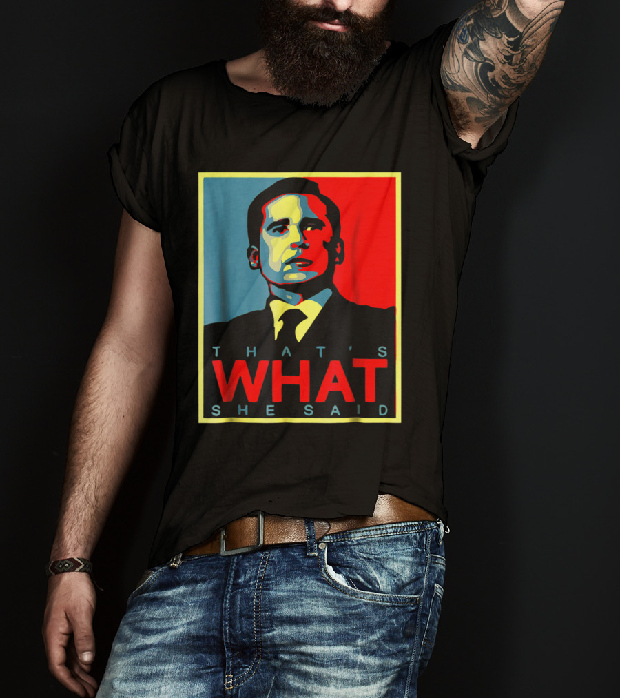 That's What She Said Obama Hope T-Shirt