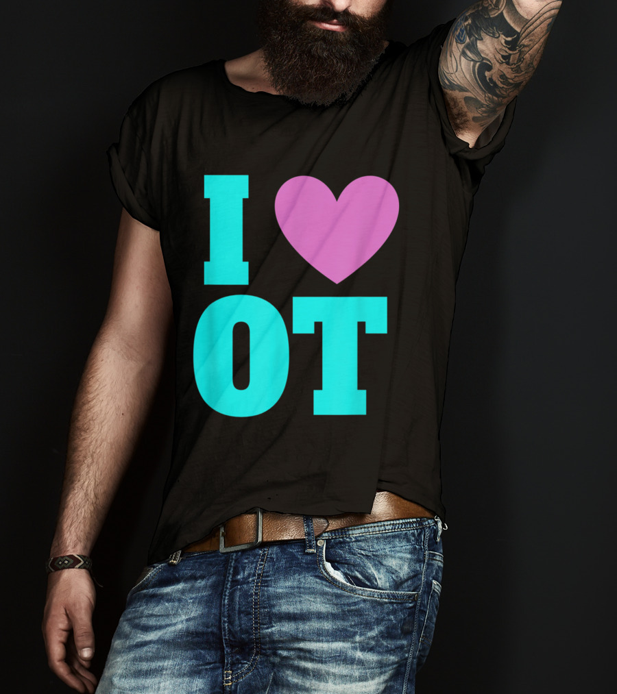I Love OT Occupational Therapy Therapist T-Shirt