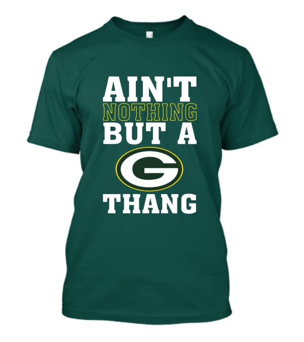 Ain't Nothing But A G Thang Packers T-Shirt