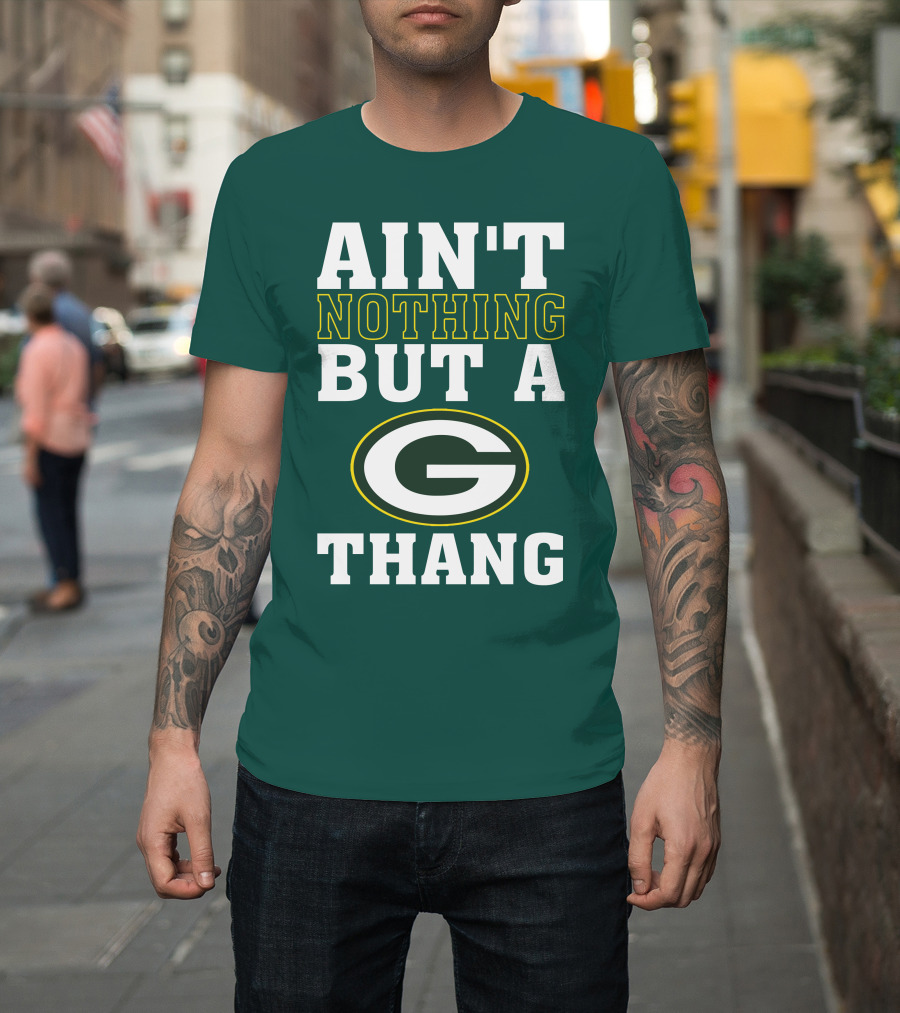Ain't Nothing But A G Thang Packers T-Shirt