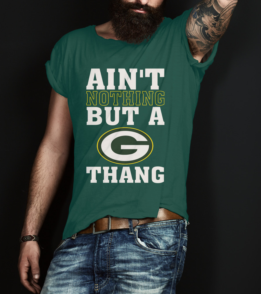 Ain't Nothing But A G Thang Packers T-Shirt