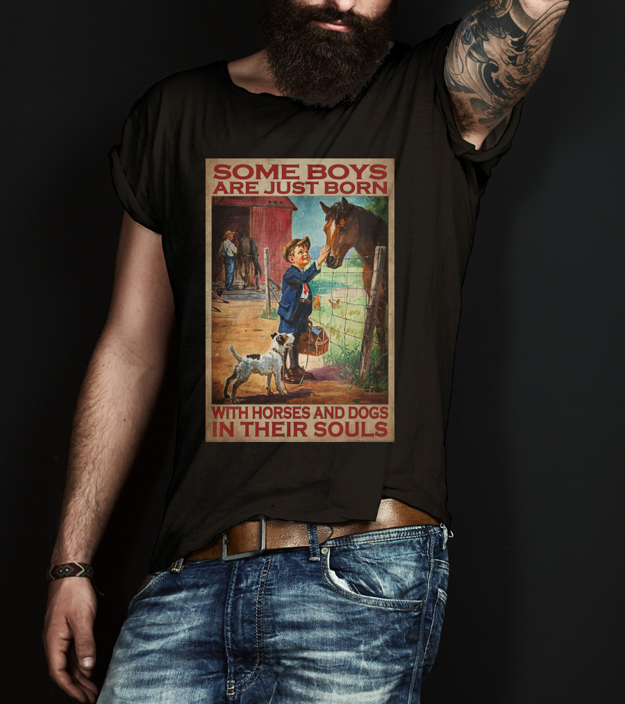 Some Boys Are Just Born With Horses And Dogs In Their Souls T-Shirt