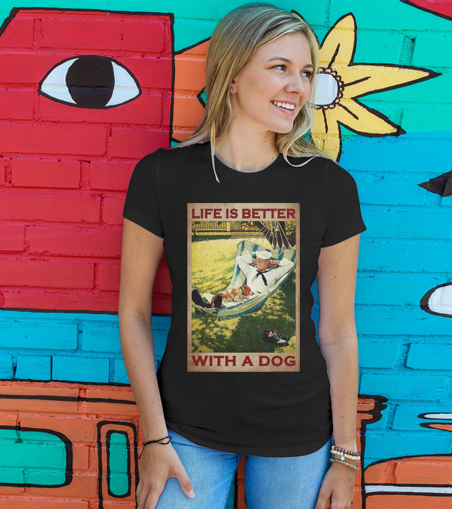 Life Is Better With A Dog T-Shirt