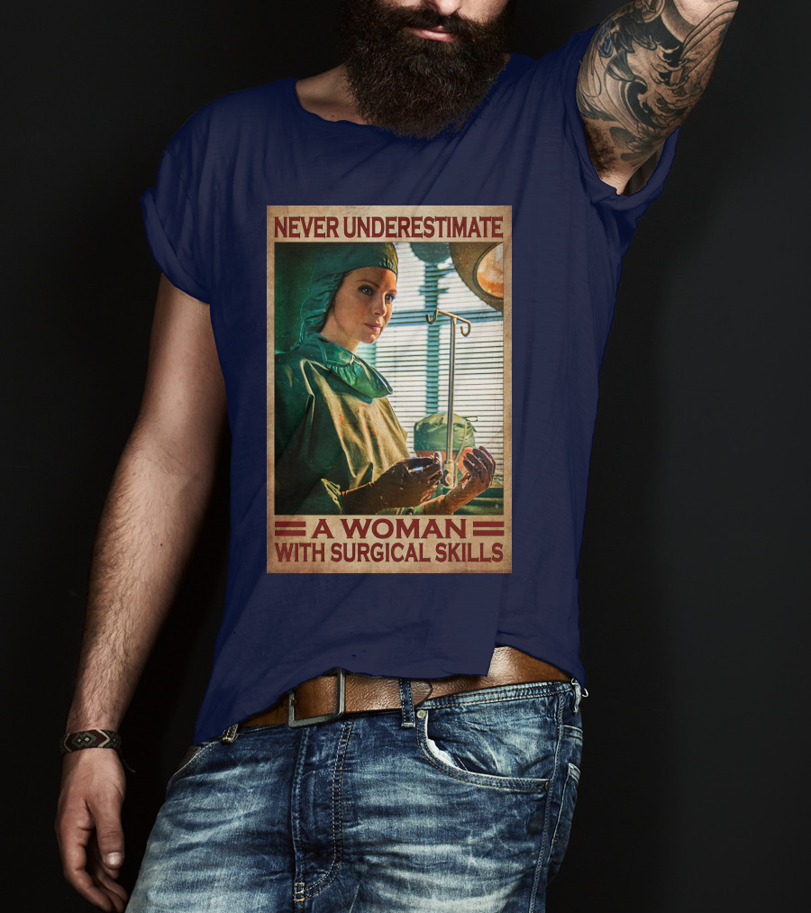 Never Underestimate A Woman With Surgical Skills T-Shirt