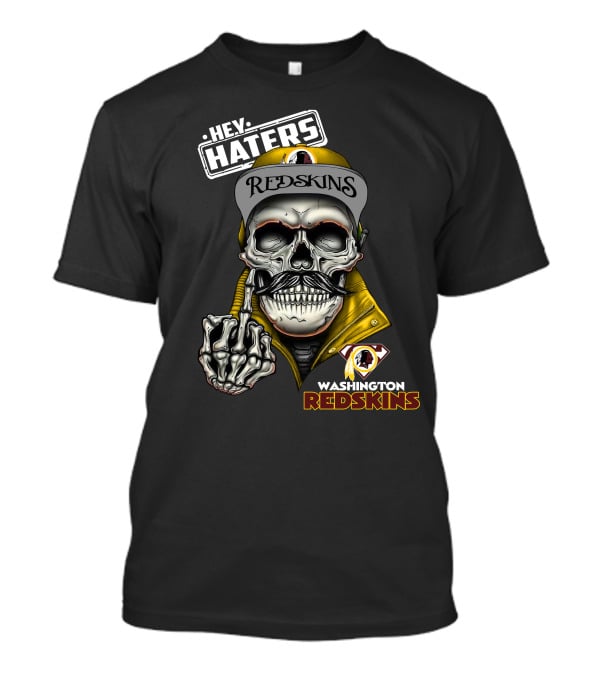 Hey Haters Washington Redskins Skull T-Shirt