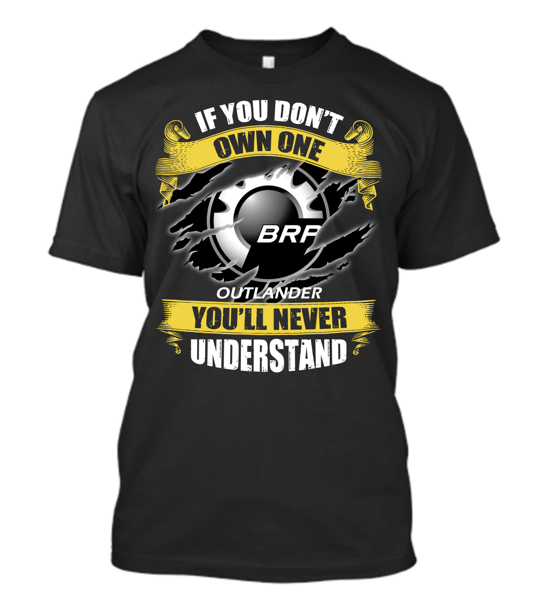 If You Don't Own One Brp Outlander You'll Never Understand T-Shirt