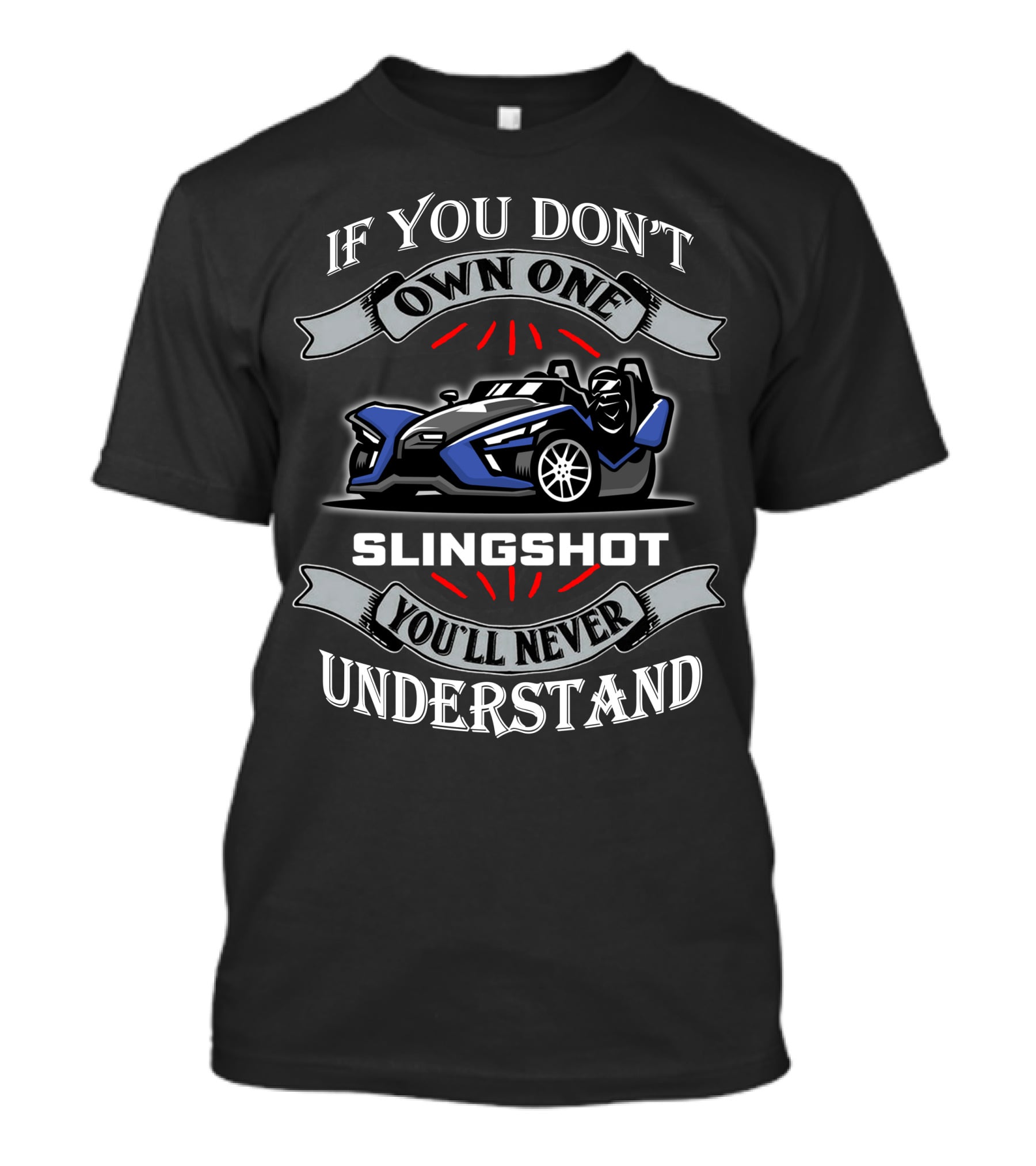 If You Don't Own One Slingshot You'll Never Understand T-Shirt