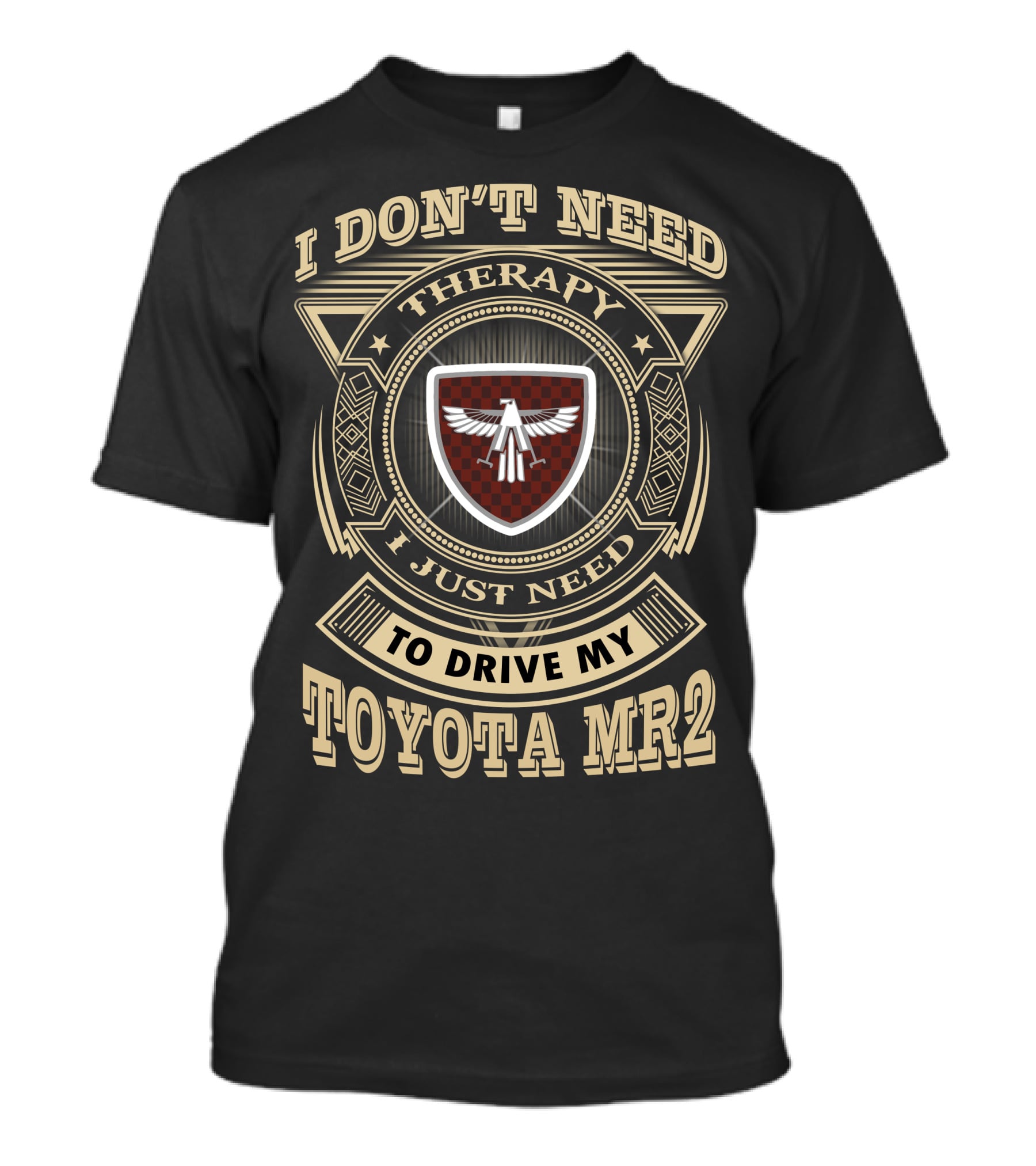 I Don't Need Therapy I Just Need To Drive My Toyota Mr2 T-Shirt