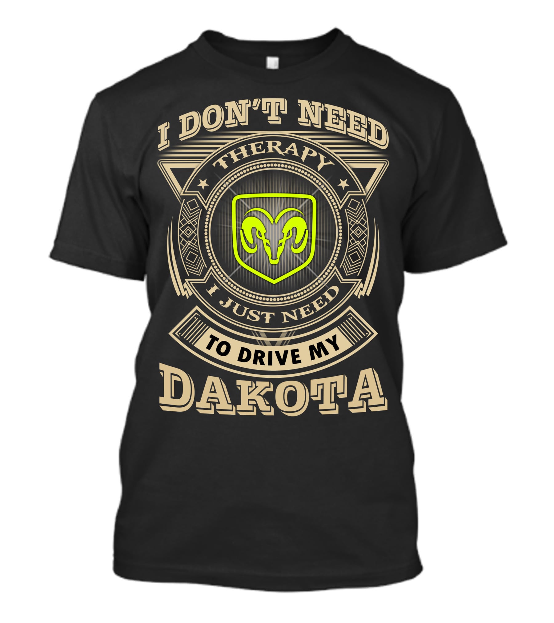 I Don't Need Therapy Just Need To Drive My Dakota Ram T-Shirt