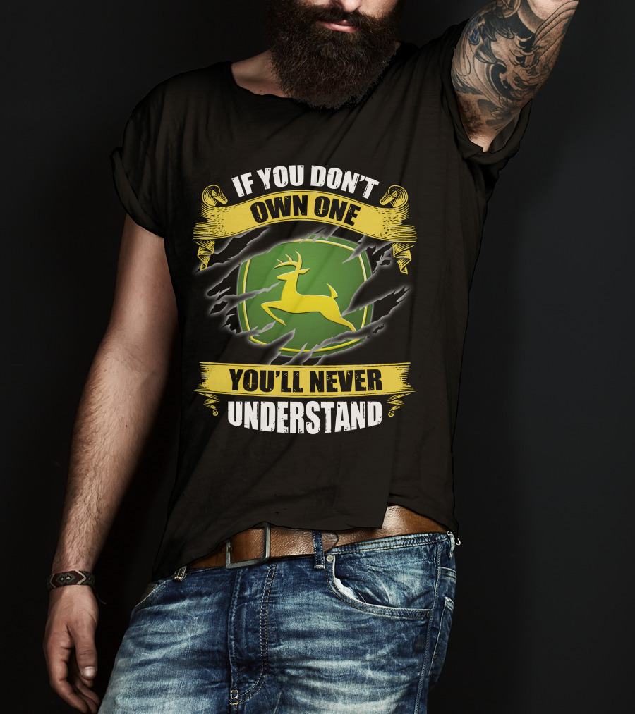 If You Don't Own One You'll Never Understand Deer T-Shirt