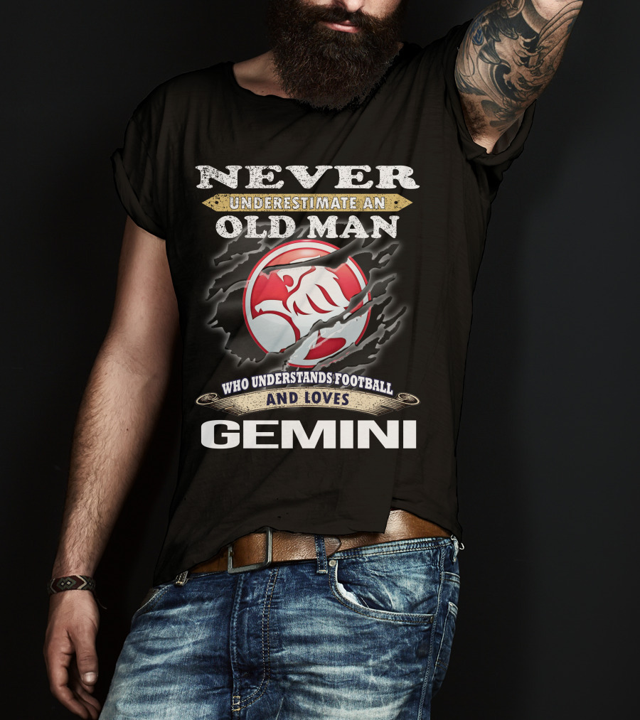 Never Underestimate An Old Man Who Understands Football And Loves Gemini T-Shirt