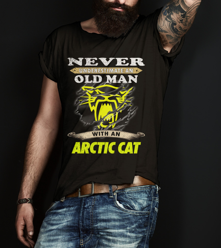Never Underestimate An Old Man With An Arctic Cat T-Shirt