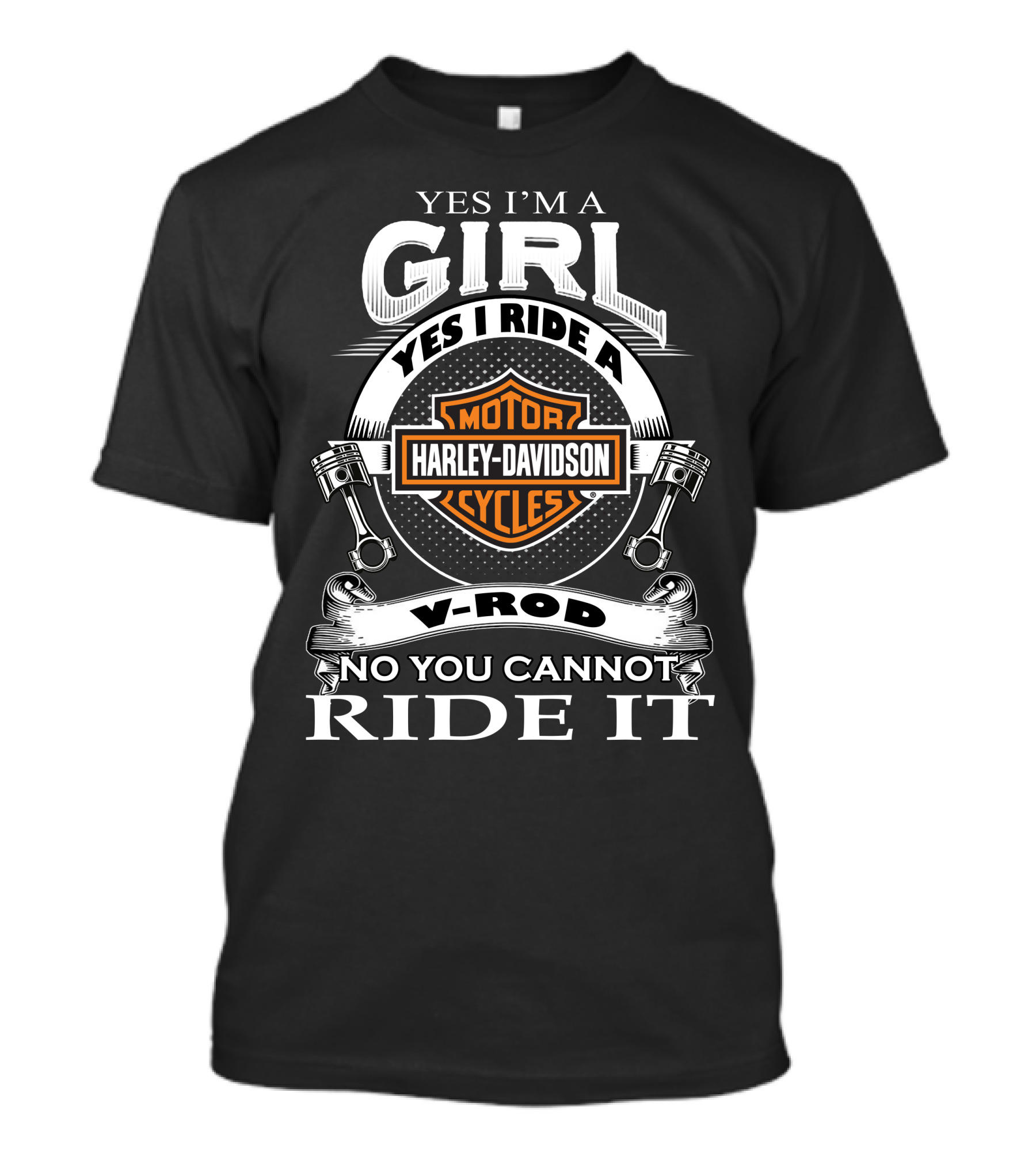 Yes I'm A Girl Yes I Ride A Harley Davidson Motor Cycles V-Rod No You Cannot Ride It T-Shirt