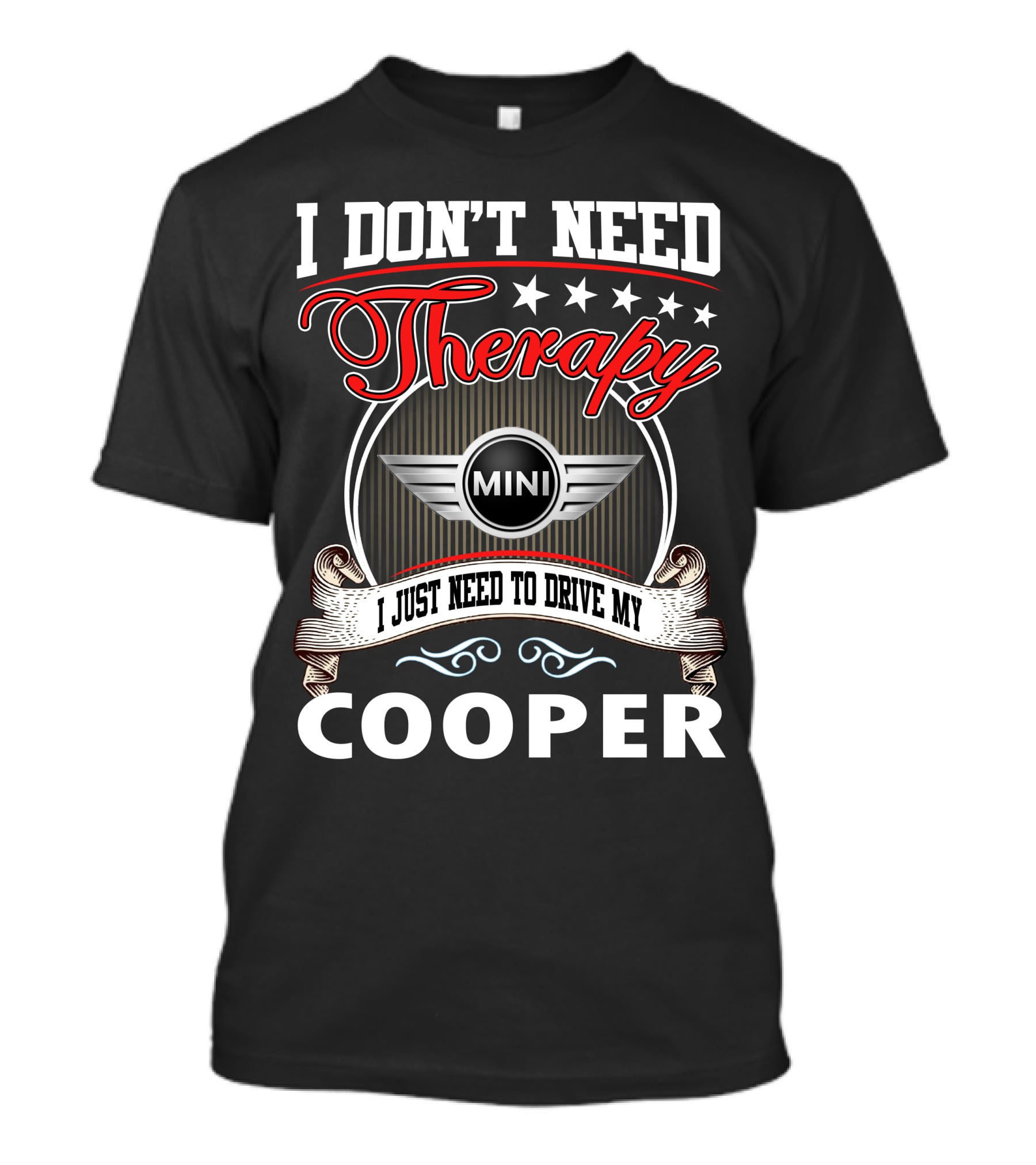 I Don't Need Therapy Just Need To Drive My Mini Cooper T-Shirt