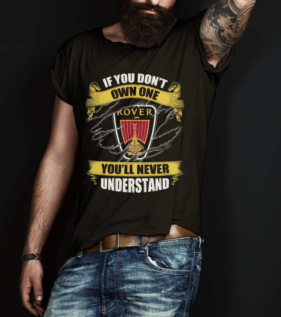 If You Don't Own One Rover You'll Never Understand T-Shirt