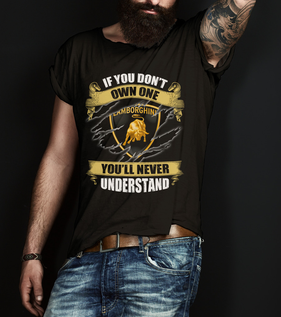 Lamborghini If You Don't Own One You'll Never Understand T-Shirt