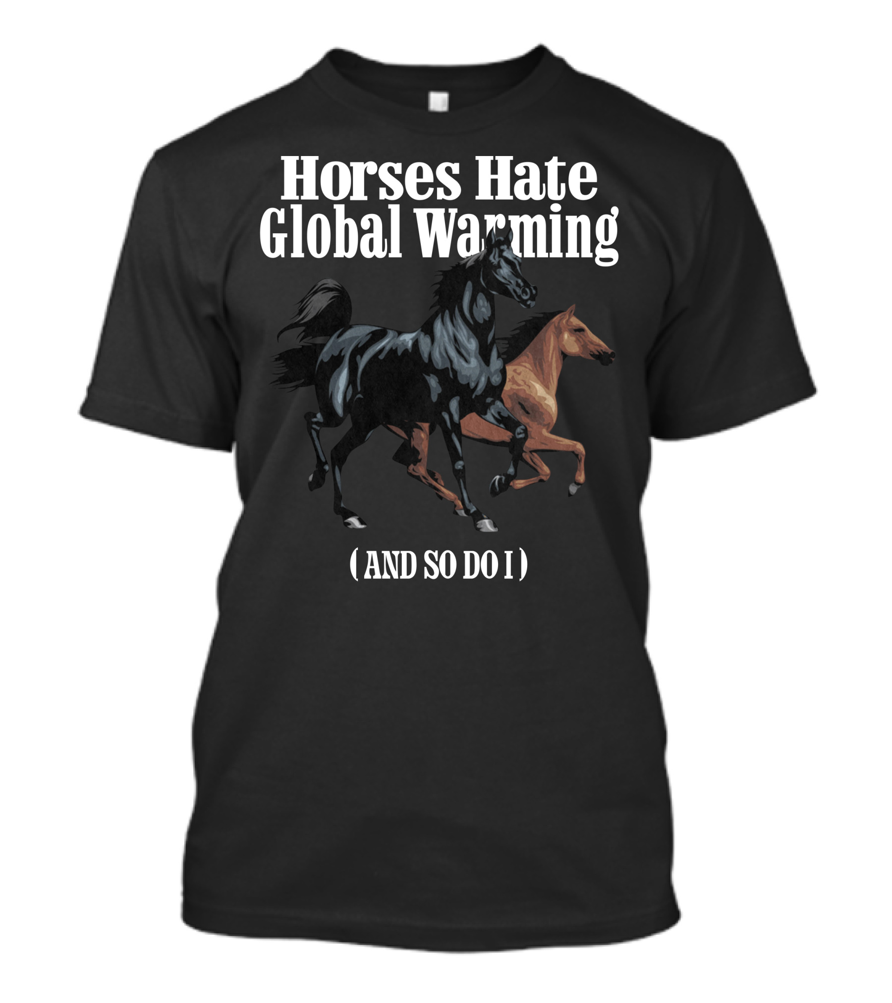 Horses Hate Global Warming And So Do I Caucasian James Merch T-Shirt