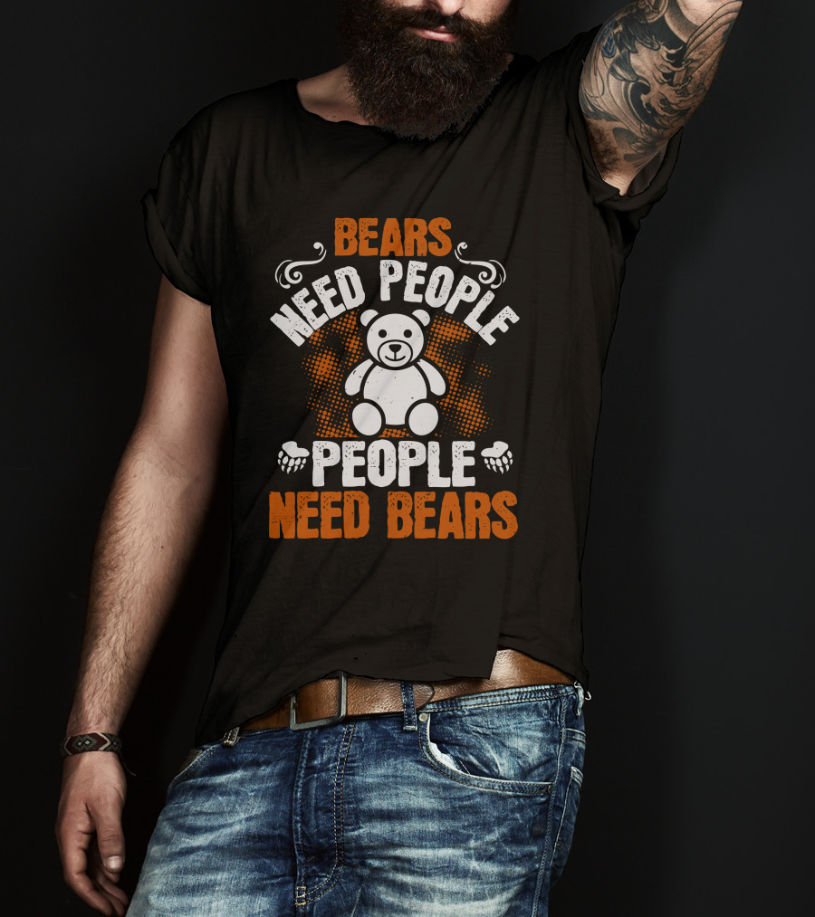 BEARS NEED PEOPLE NEED BEARS Teddy Bear Paws T-Shirt