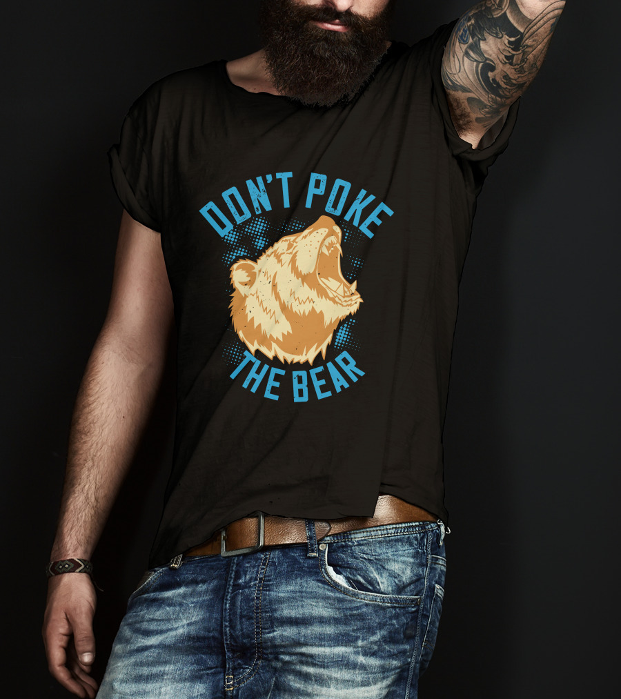 Don't Poke The Bear T-Shirt