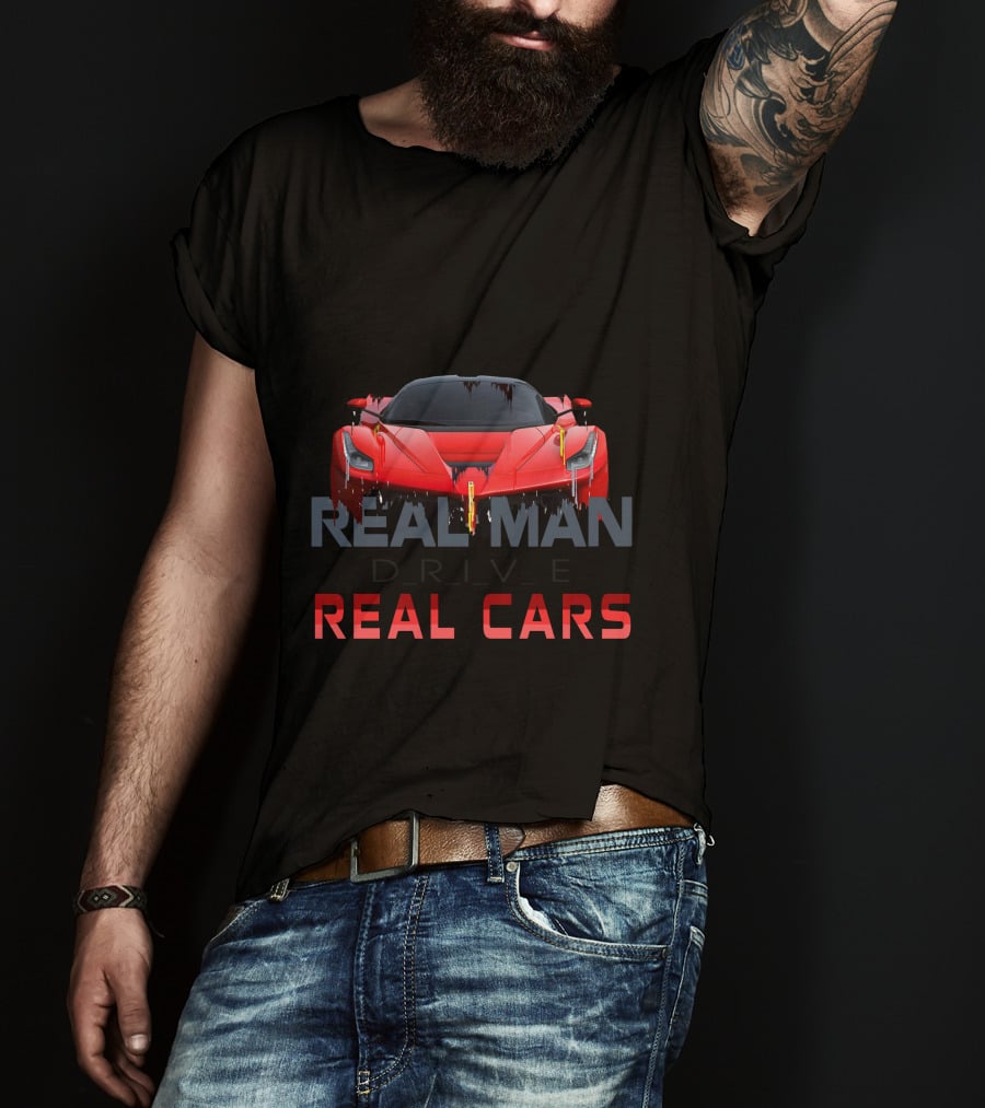 Real Man Drive Real Cars T-Shirt