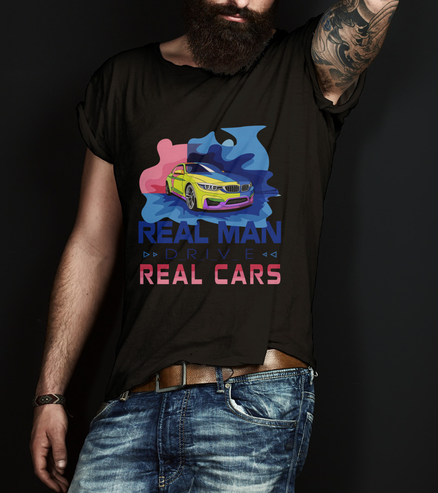 Real Man Drive Real Cars Bmw T-Shirt