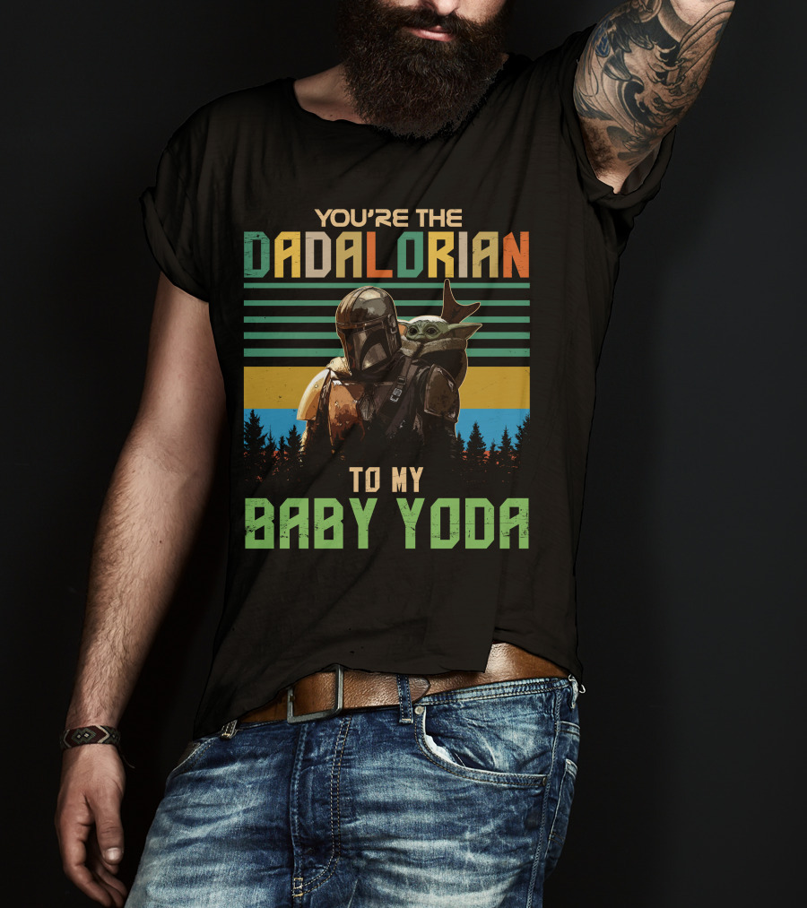 You're The Dadalorian To My Baby Yoda T-Shirt