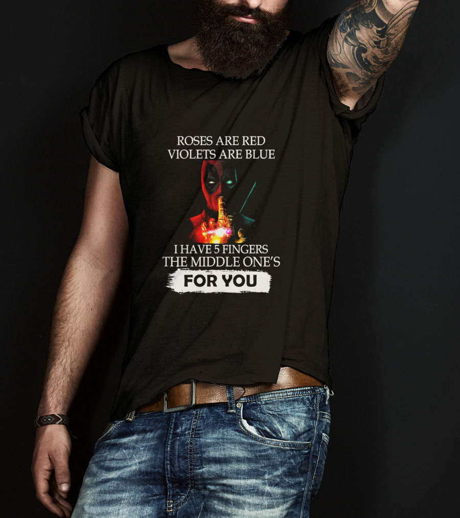 Deadpool Roses Are Red Violets Are Blue Middle Finger For You T-Shirt