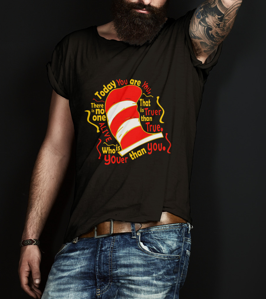 Today You Are You Truer Than True Dr Seuss Hat T-Shirt