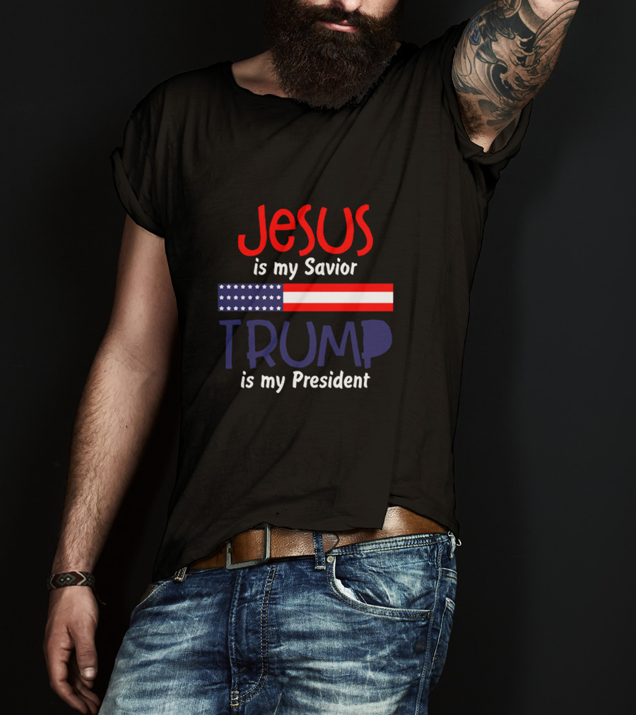 Jesus Is My Savior Trump Is My President American Flag T-Shirt
