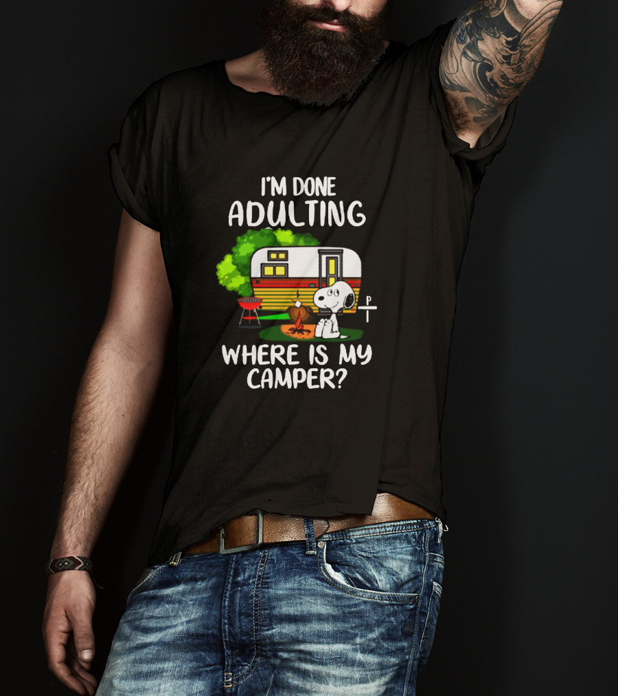 Snoopy I'm Done Adulting Where Is My Camper T-Shirt