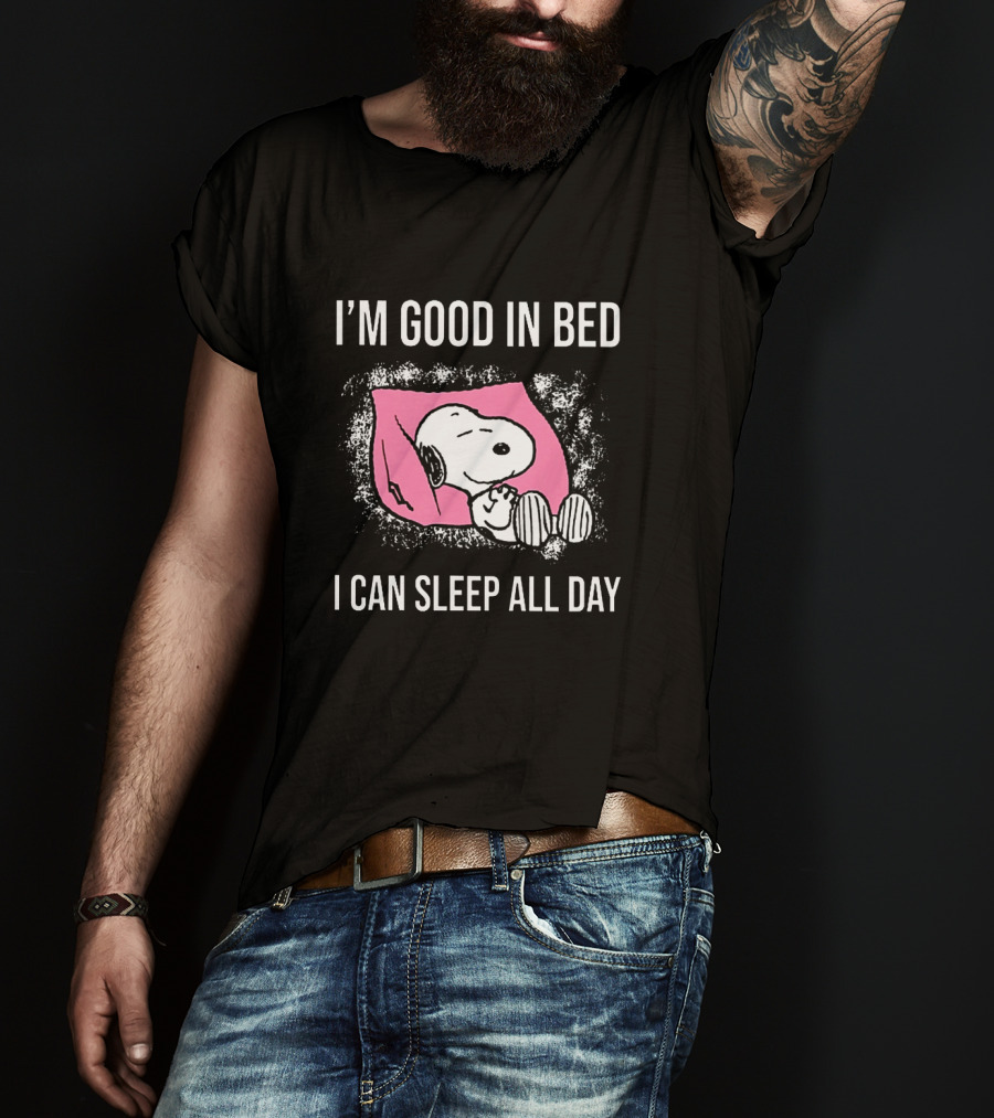 Snoopy I'm Good In Bed I Can Sleep All Day Peanuts Comic Character Nostalgic Humor T-Shirt