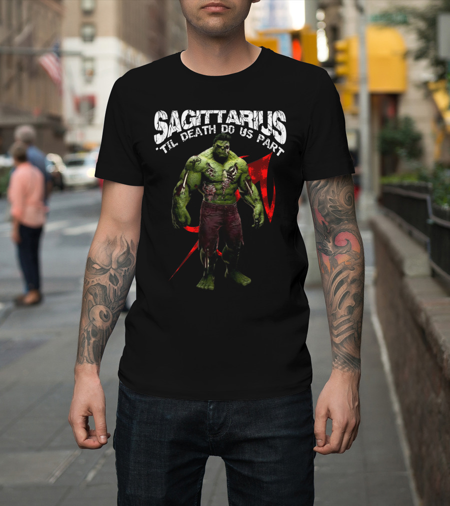 Sagittarius 'Til Death Do Us Part Hulk Marvel Fans T-Shirt