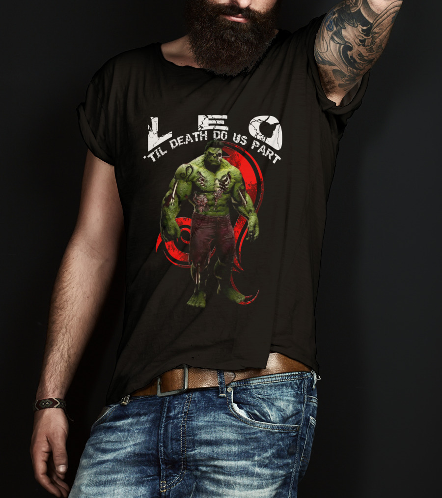 LEO Til Death Do Us Part Hulkleo For Marvel Fans T-Shirt