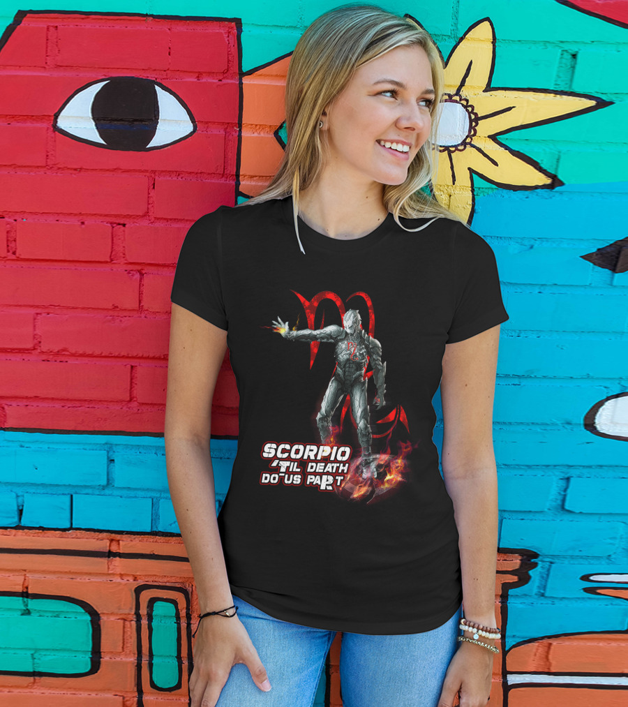 Scorpio Til Death Do Us Part With Fiery Hero T-Shirt