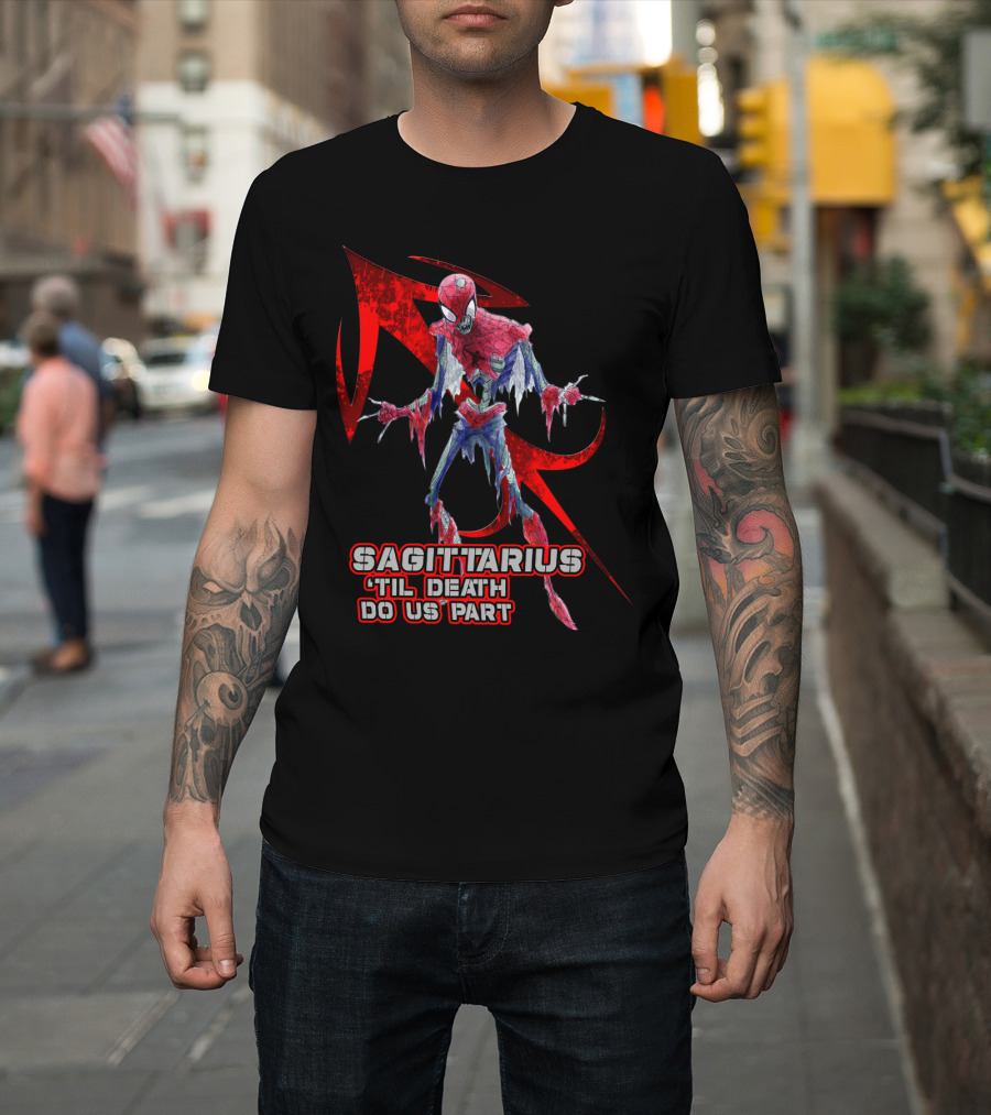 Spider Man Sagittarius 'Til Death Do Us Part For Marvel Fans T-Shirt