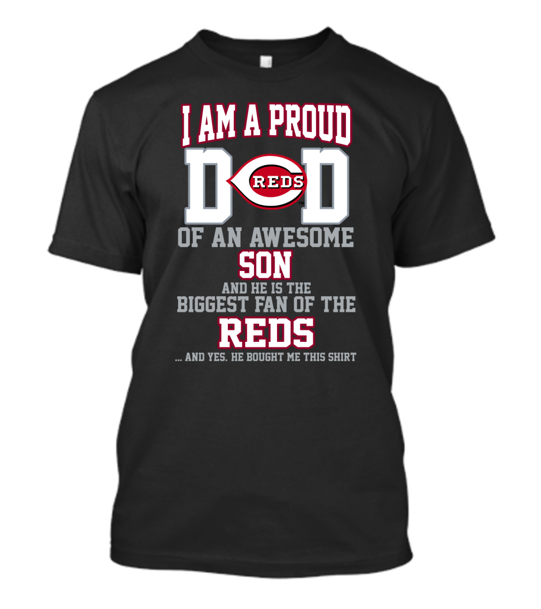I Am A Proud Reds Dad Of An Awesome Son And He Is The Biggest Fan Of The Reds T-Shirt