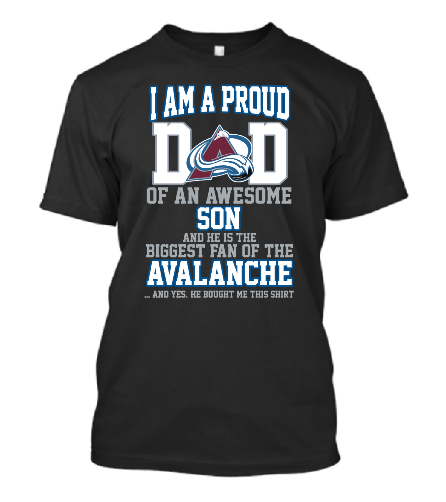 I Am A Proud Dad Of An Awesome Son And He Is The Biggest Fan Of The Avalanche T-Shirt