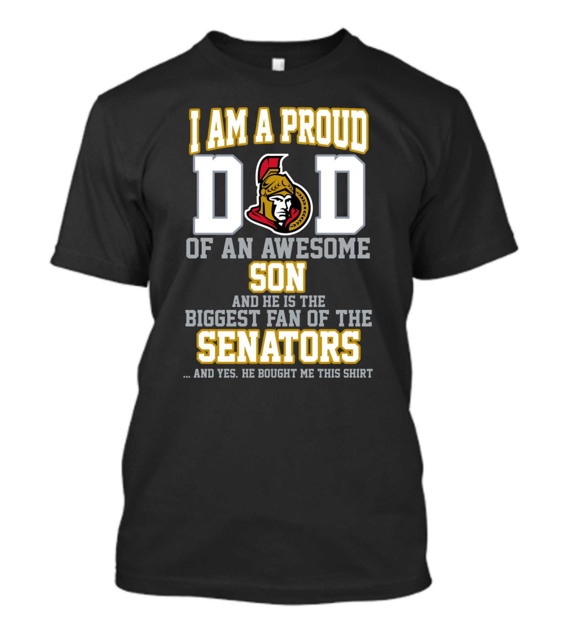 I Am A Proud Dad Of An Awesome Son And He Is The Biggest Fan Of The Senators T-Shirt