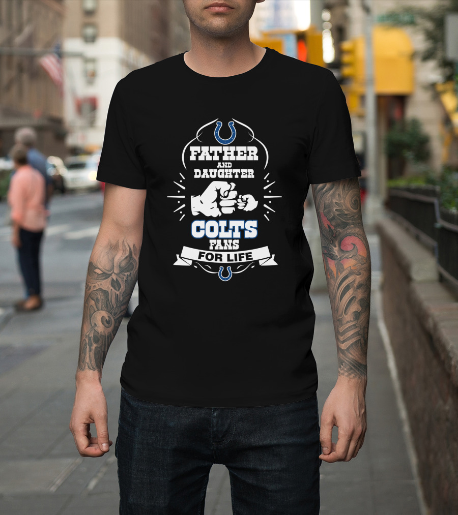 Father Daughter Colts Fans For Life T-Shirt