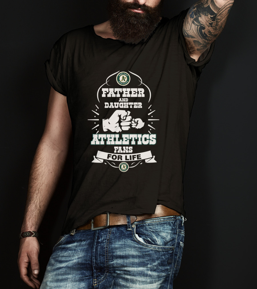 Oakland Athletics Father And Daughter Fans For Life T-Shirt