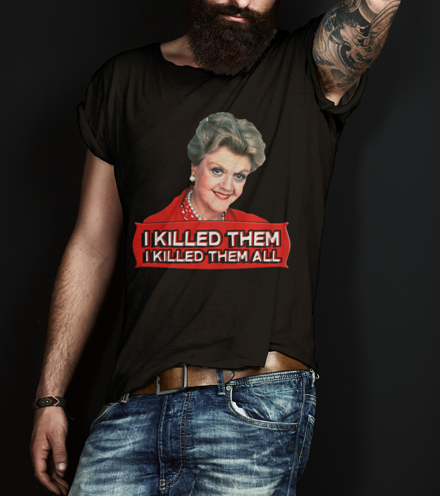 Angela Lansbury I Killed Them I Killed Them All T-Shirt