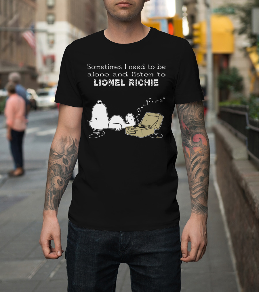 Snoopy Sometimes I Need To Be Alone And Listen To Lionel Richie T-Shirt