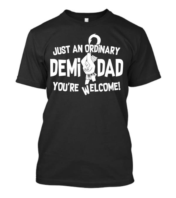 Just An Ordinary Demi Dad You're Welcome Maui T-Shirt
