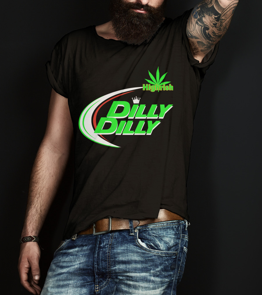 Dilly Dilly Highrish St Patrick's Day Irish Cannabis Leaf T-Shirt