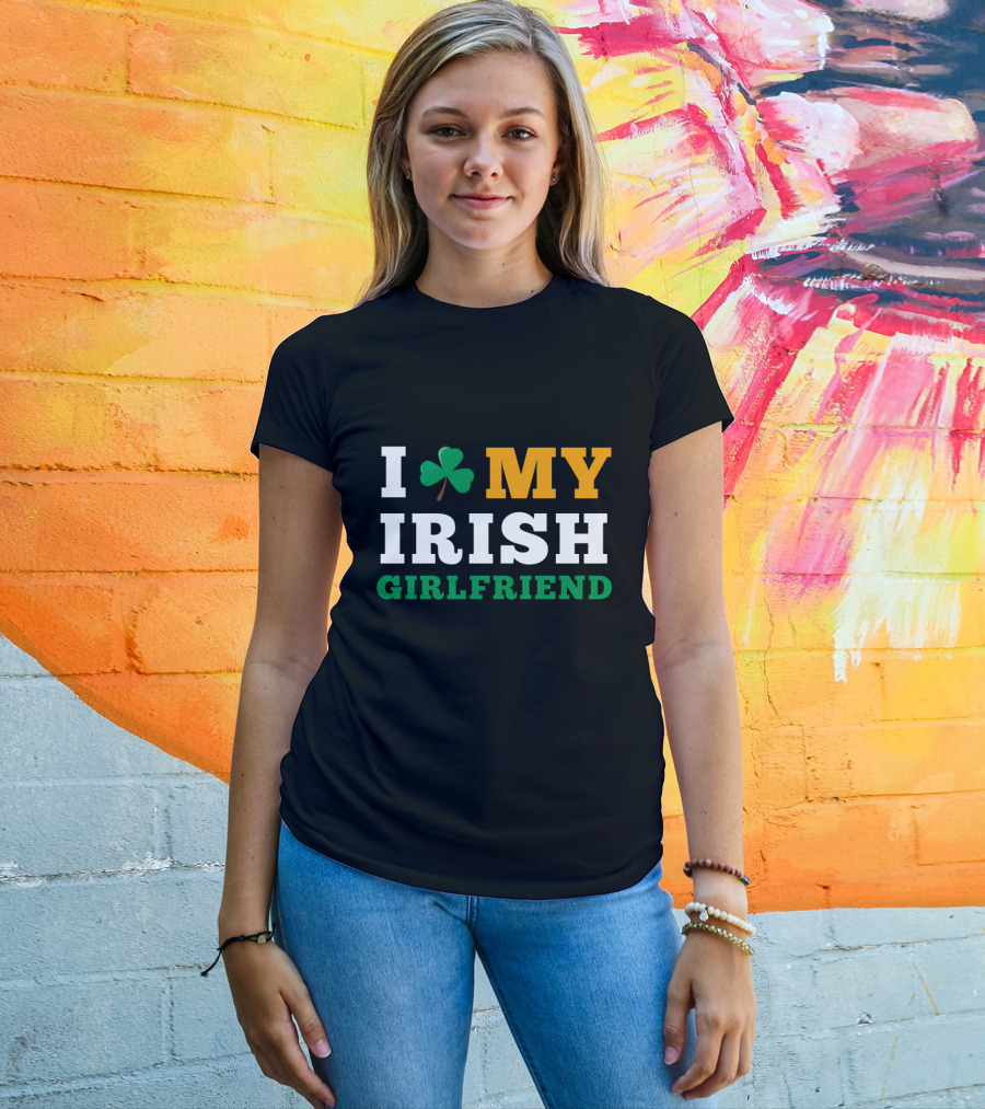 I Love My Irish Girlfriend Shamrock St. Patrick's Day T-Shirt
