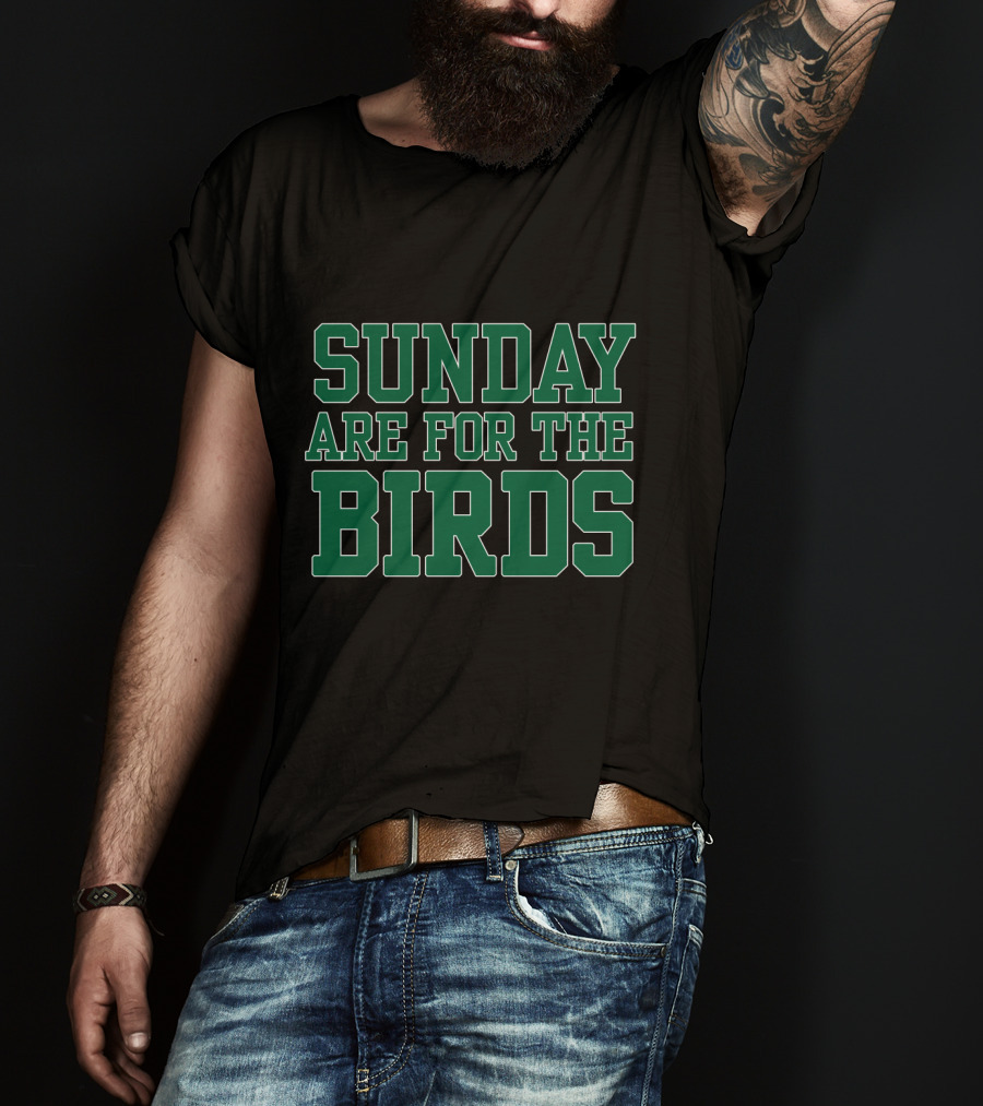 Philadelphia Eagles Sunday Are For The Birds Fan Slogan T-Shirt